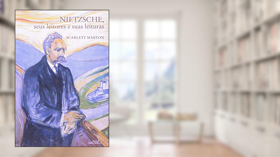 Nietzsche, Seus Leitores E Suas Leituras, do autor Scarlett Marton