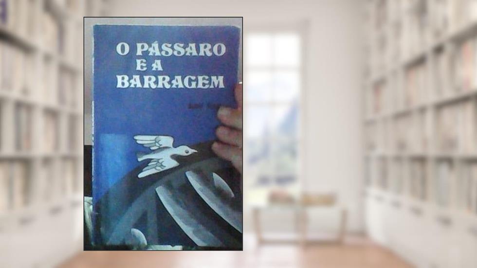 O Passaro e a Barragem, do autor Andre Verdet