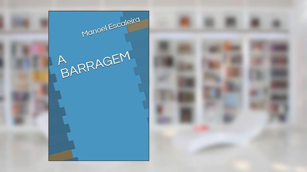 A Barragem, do autor Manoel Escaleira