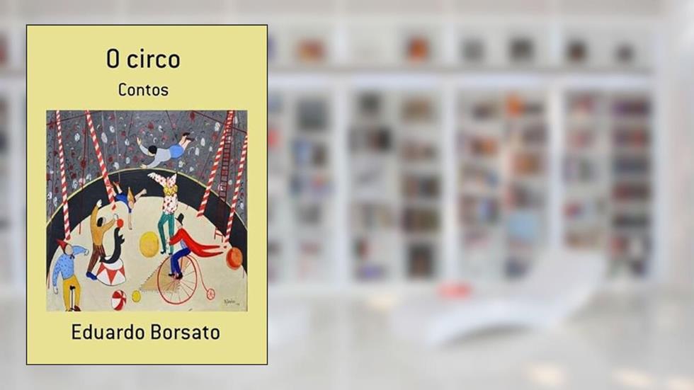 O Circo, do autor Eduardo Borsato