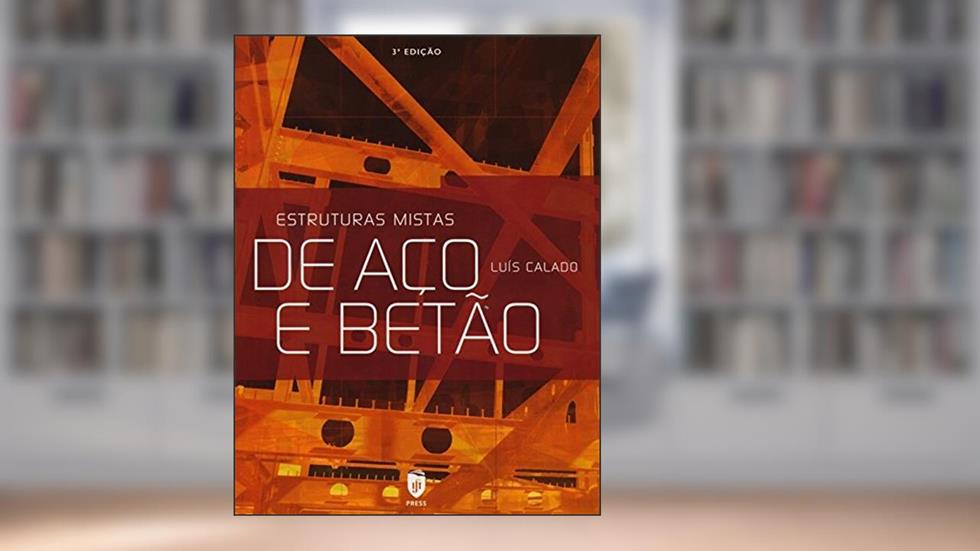 Estruturas Mistas de Aço e Betão, do autor Luís Calado