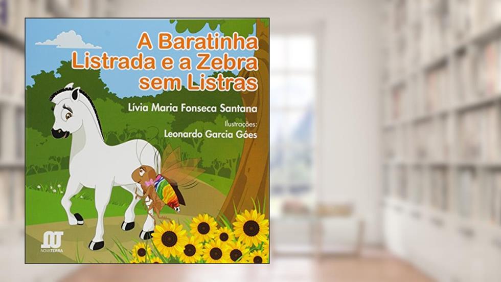 A Baratinha Listrada e a Zebra de Listras, do autor Lívia Maria Fonseca Santana