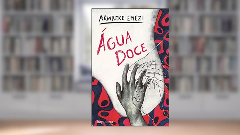 Água doce, do autor Akwaeke Emezi