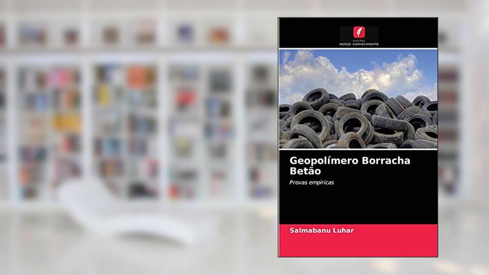 Geopolímero Borracha Betão: Provas empíricas, do autor Salmabanu Luhar