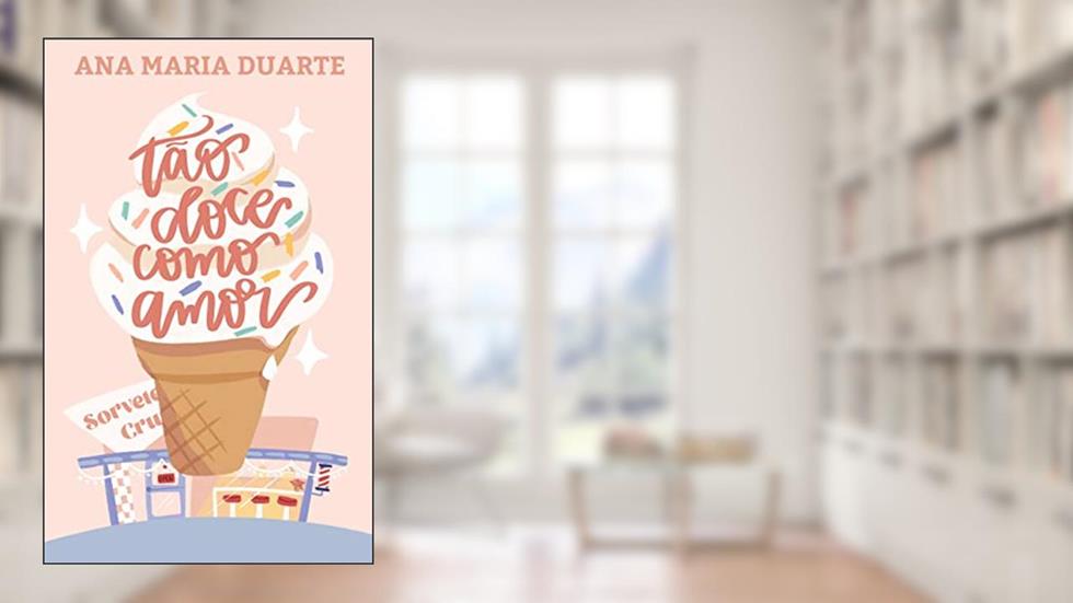 Tão Doce como Amor, do autor Ana Maria Duarte