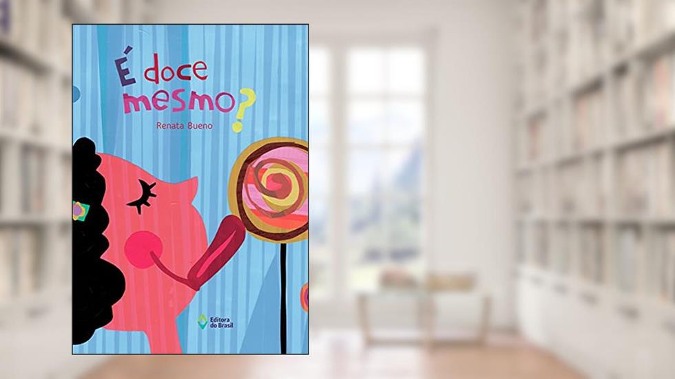 É doce mesmo?, do autor Renata Bueno