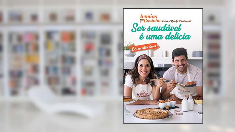 Ser Saudável é uma Delícia - 55 receitas doces, do autor Carol Bustamante Franciscato; Rodolfo Bustamante