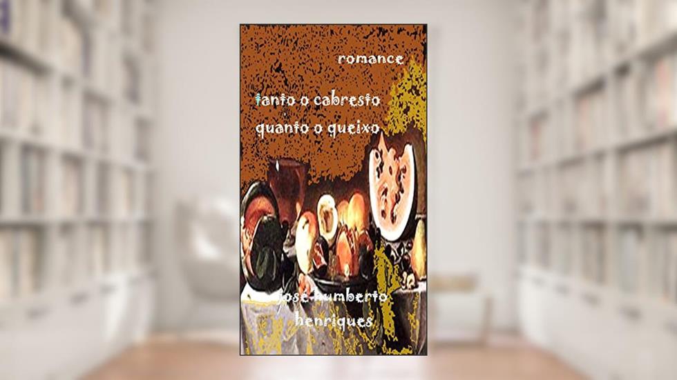 Tanto o Cabresto Quanto o Queixo, do autor José Humberto da Silva Henriques