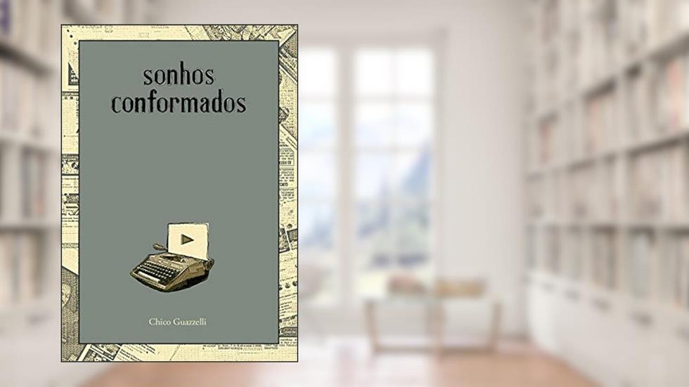 sonhos conformados, do autor Chico Guazzelli