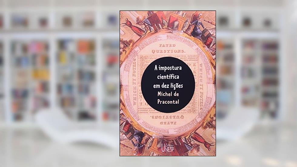A impostura científica em dez lições, do autor Michel de Pracontal