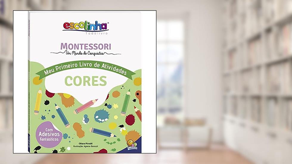 Escolinha MONTESSORI Meu P livro Atividades: Cores (Escolinha), do autor Chiara Piroddi