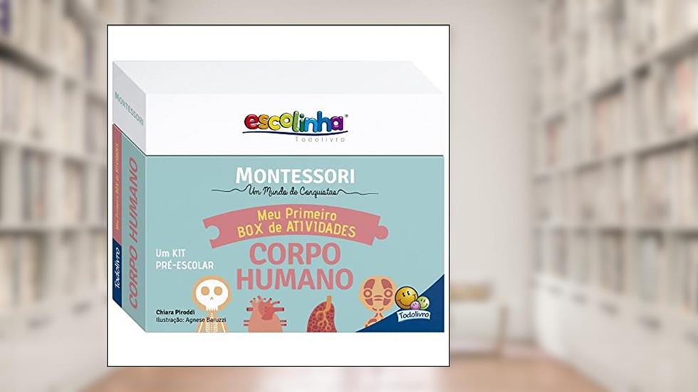 Escolinha MONTESSORI Meu P BOX de Atividades: Corpo Humano (Escolinha), do autor Chiara Piroddi