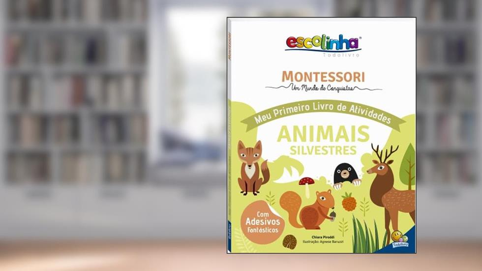 Montessori Meu Primeiro Livro de Atividades: Animais (Escolinha), do autor Chiara Piroddi