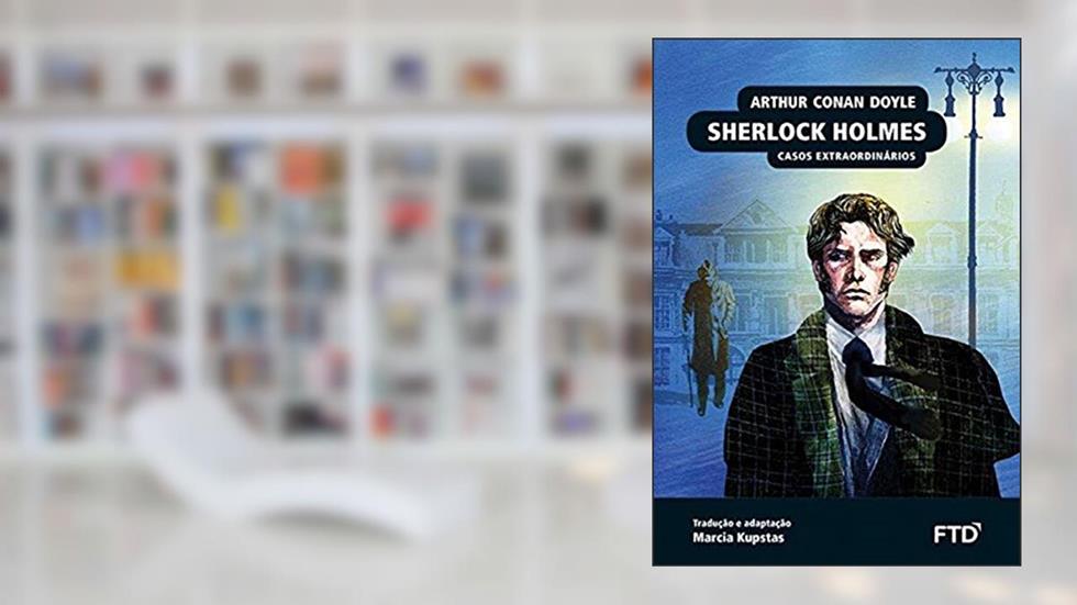 Sherlock Holmes - Casos Extraordinários: Casos Extraordinários, do autor Sir Arthur Conan Doyle