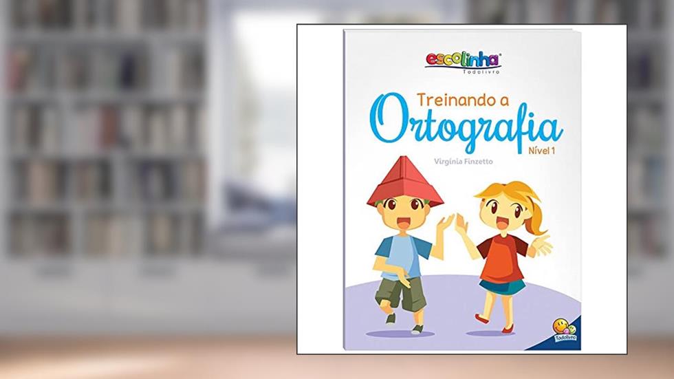 Treinando a Ortografia: Nível 1 (Escolinha Todolivro), do autor Maria Virgínia Finzetto