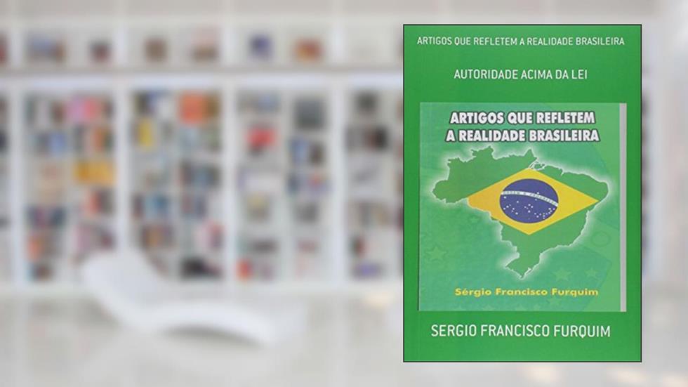 Artigos que Refletem a Realidade Brasileira, do autor Sergio Francisco Furquim