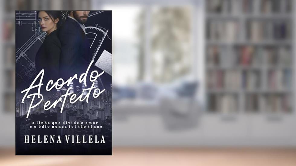 Acordo Perfeito: Entre o amor e o ódio, do autor Helena Villela
