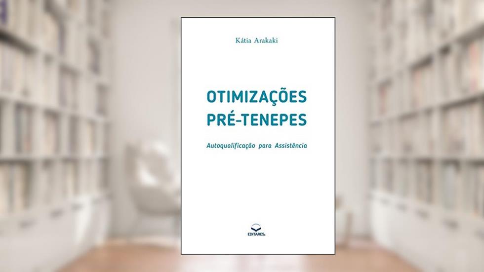 Otimizações pré-Tenepes: Autoqualificação para Assistência, do autor Kátia Arakaki