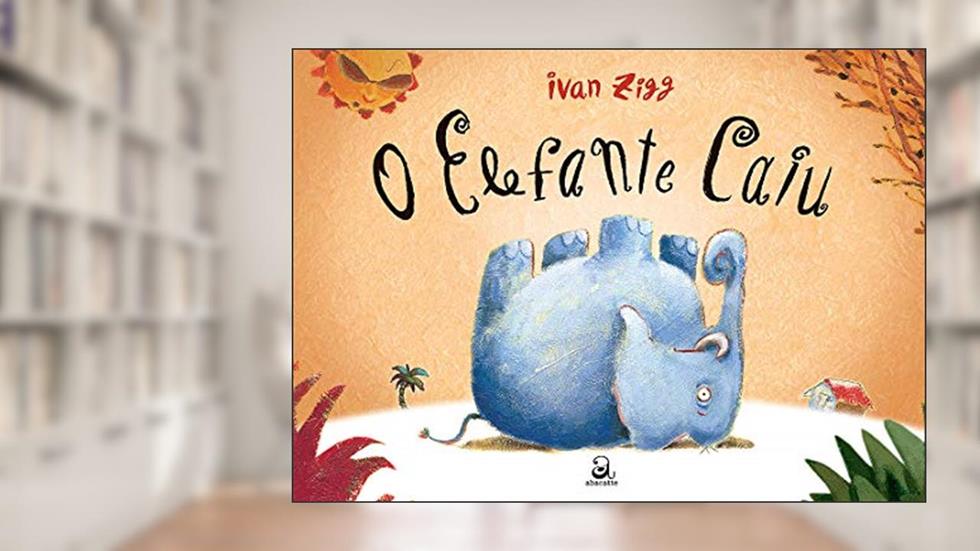 O elefante caiu, do autor Ivan Zigg