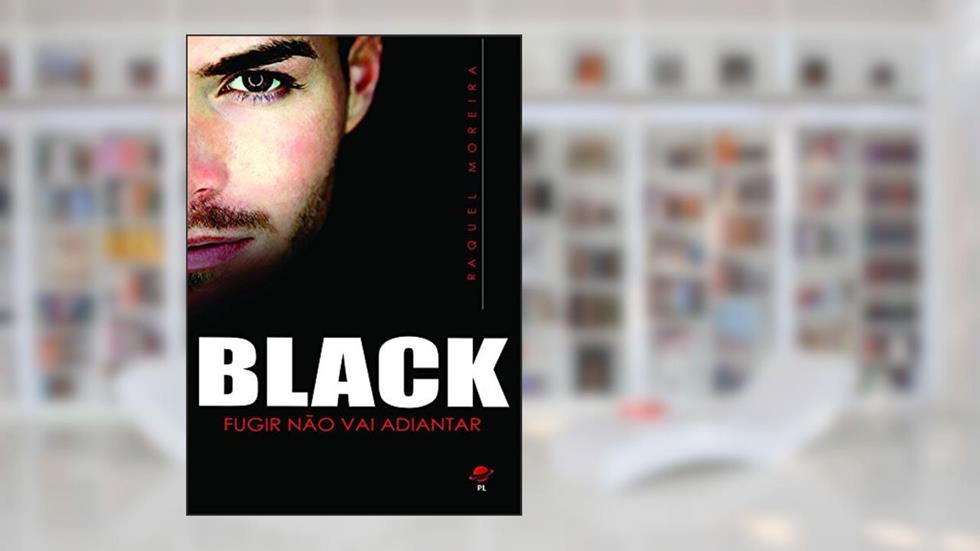 Black: Fugir não vai adiantar, do autor Raquel Moreira