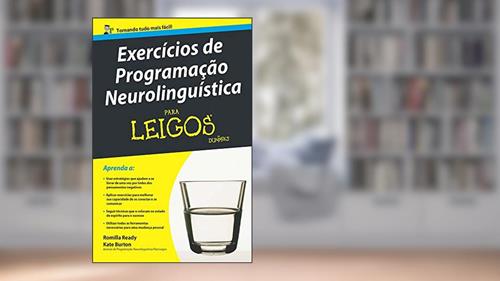 Capa de Exercícios de Programação Neurolinguística Para Leigos, do autor Kate Burton; Romilla Ready