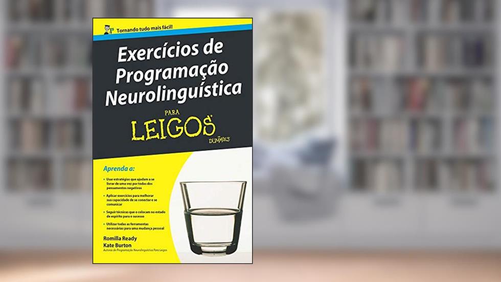 Exercícios de Programação Neurolinguística Para Leigos, do autor Kate Burton; Romilla Ready