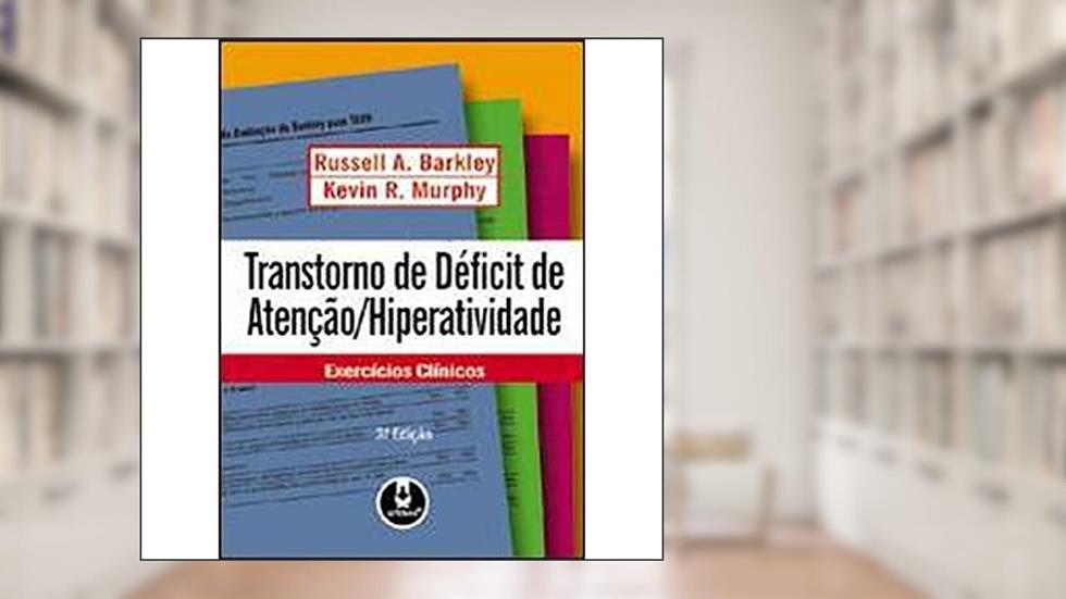 Transt. De Def. De Atencao/Hiperat. Exerc.Clinico, do autor Russell A. Barkley