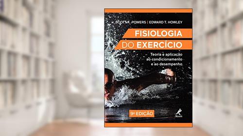 Capa de Fisiologia do exercício: Teoria e aplicação ao condicionamento e ao desempenho, do autor Scott K. Powers; Edward T. Howley
