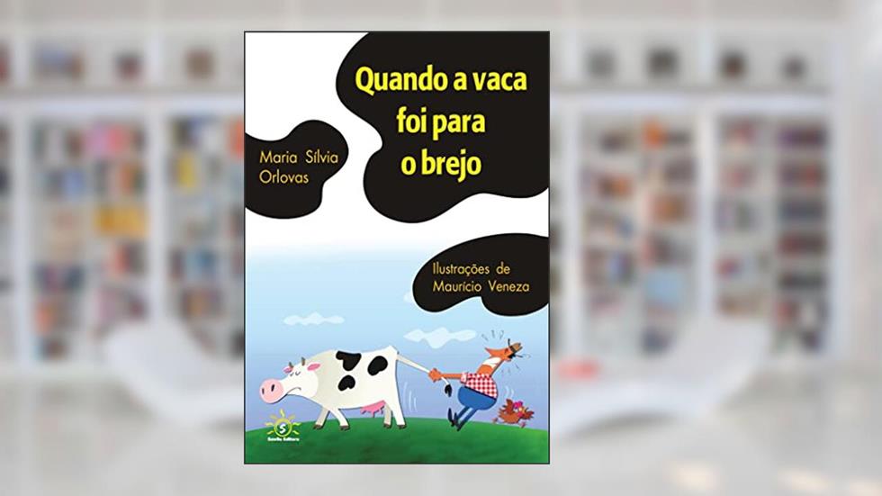 Quando a Vaca Foi Para o Brejo, do autor Maria Silvia Orlovas; Mauricio Veneza