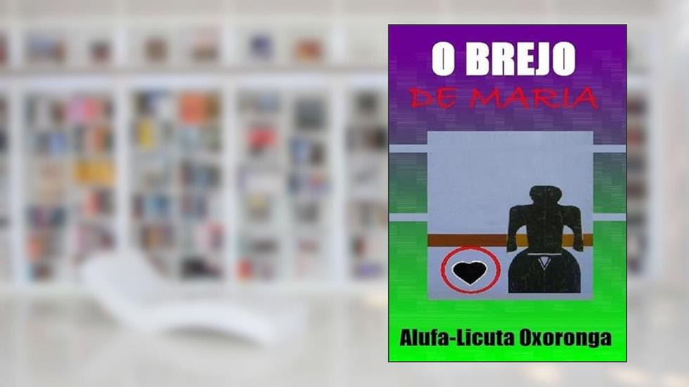 O Brejo de Maria, do autor Alufa Licuta Oxoronga