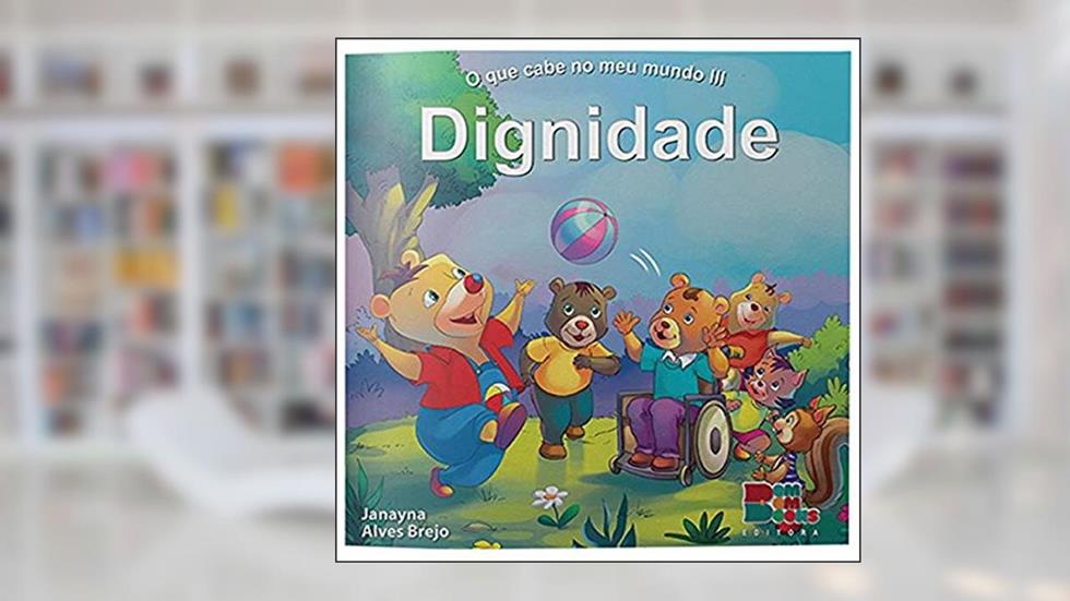 O que Cabe no Meu Mundo III. Dignidade, do autor Janayna Alves Brejo
