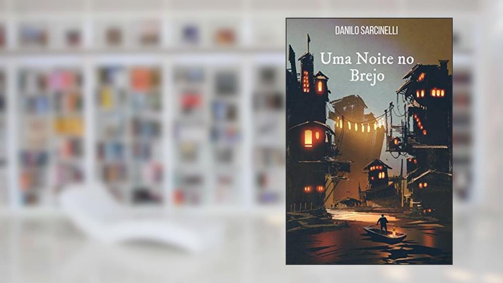 Uma Noite no Brejo: Uma História de "Passagem para a Escuridão", do autor Danilo Sarcinelli