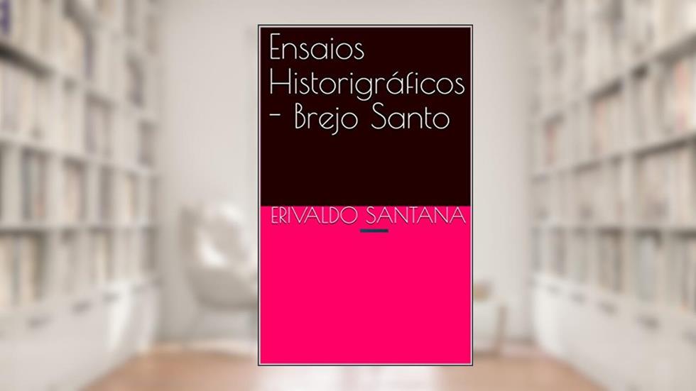 Ensaios Historigráficos - Brejo Santo, do autor Erivaldo Santana