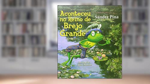 Capa de Aconteceu no Reino de Brejo Grande, do autor Sandra Pina