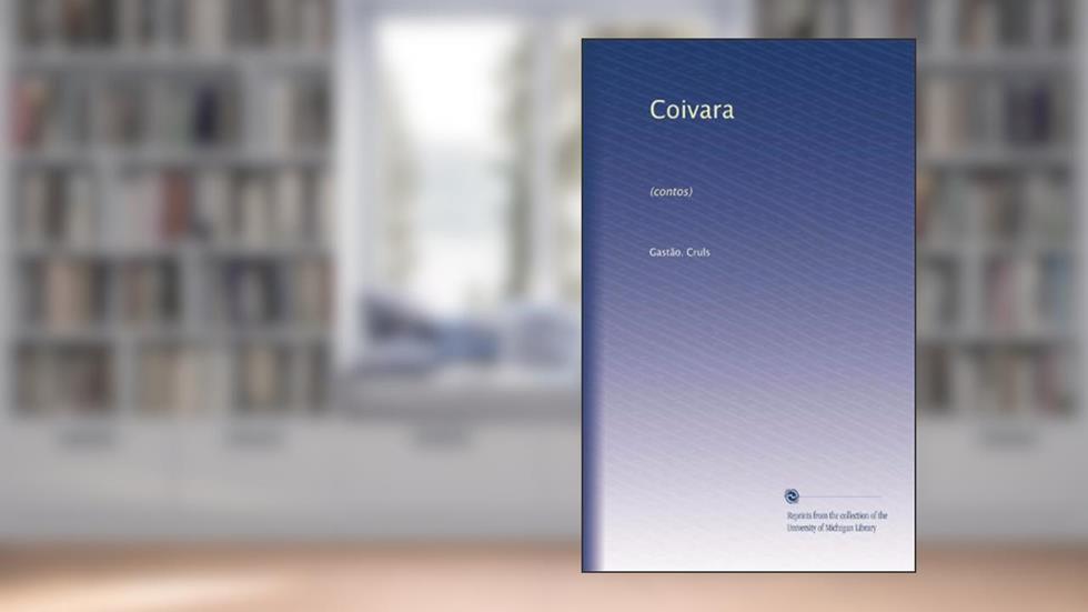 Coivara: (contos) (Portuguese Edition), do autor Gastão. Cruls