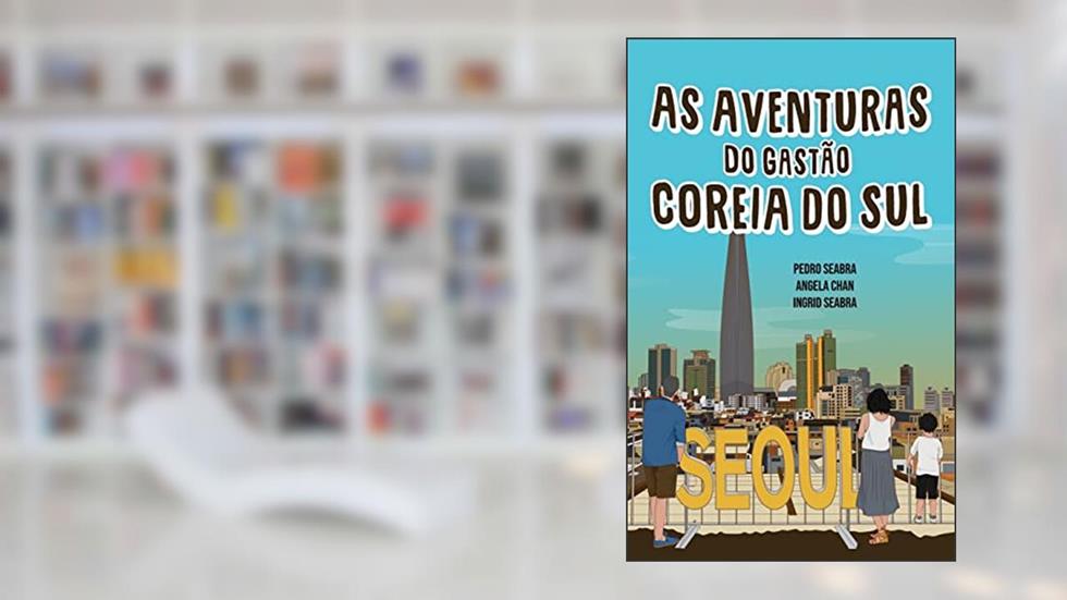 As Aventuras do Gastão na Coreia do Sul: 3, do autor Pedro Seabra; Angela Chan; Ingrid Seabra