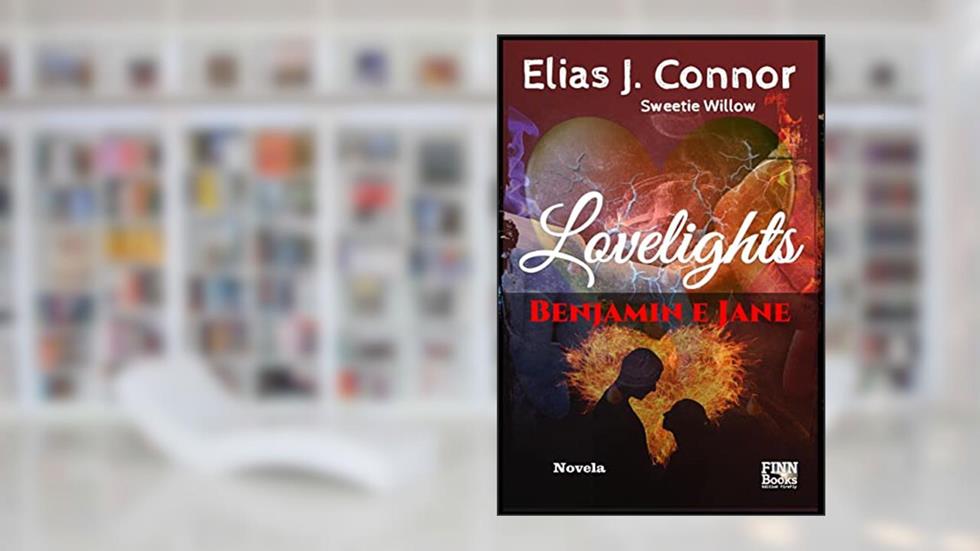 Lovelights - Benjamin e Jane, do autor Elias J. Connor; Sweetie Willow