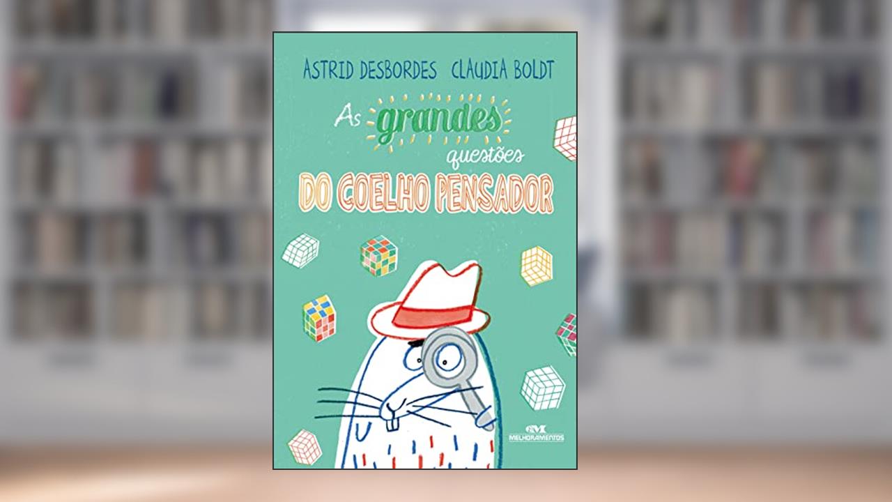 As Grandes Questões do Coelho Pensador, do autor Astrid Desbordes