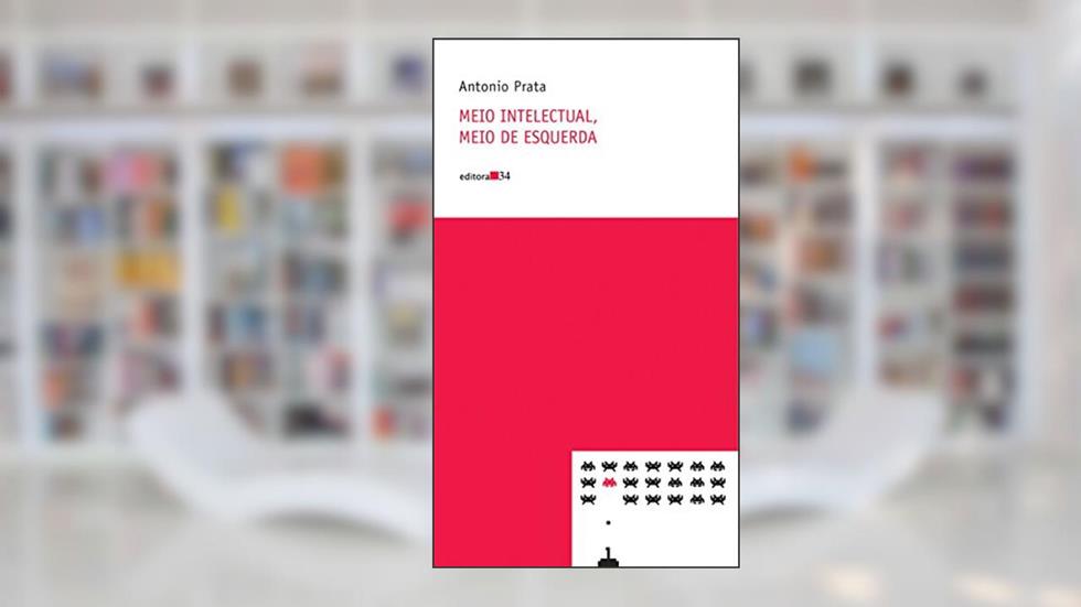 Meio intelectual, meio de esquerda, do autor Antônio Prata