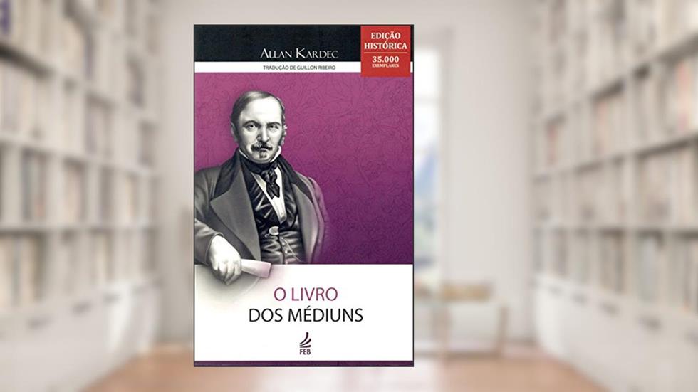 O Livro dos Médiuns, do autor Allan Kardec