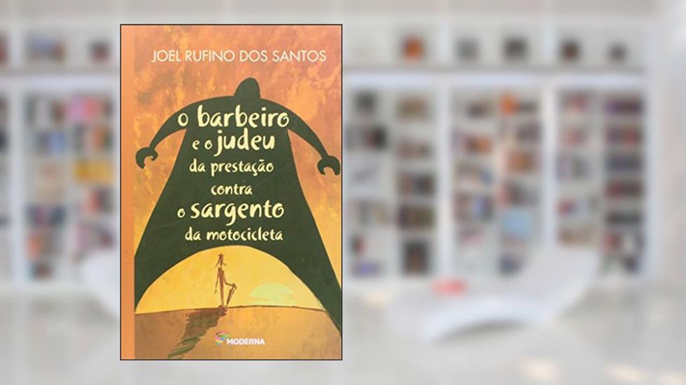 O Barbeiro e o Judeu da Prestação Contra o Sargento da Motocicleta, do autor Joel Rufino Dos Santos