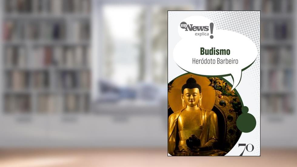 MyNews Explica - Budismo, do autor Heródoto Barbeiro