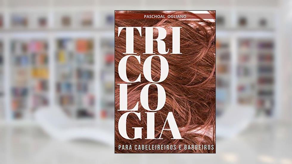 Tricologia Para Cabeleireiros E Barbeiros, do autor Paschoal Ogliano