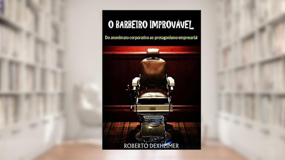 O Barbeiro Improvavel, do autor Roberto Dexheimer