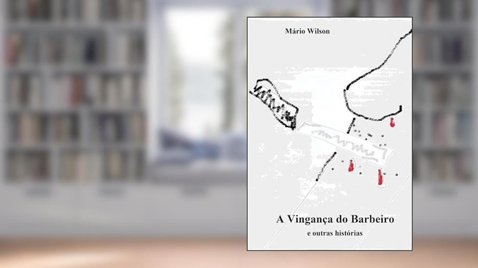 A Vinganca do Barbeiro e Outras Historias, do autor Mário Wilson