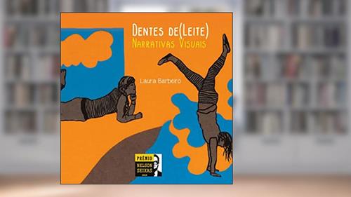 Capa de Dentes de Leite: Narrativas Visuais, do autor Laura Barbeiro