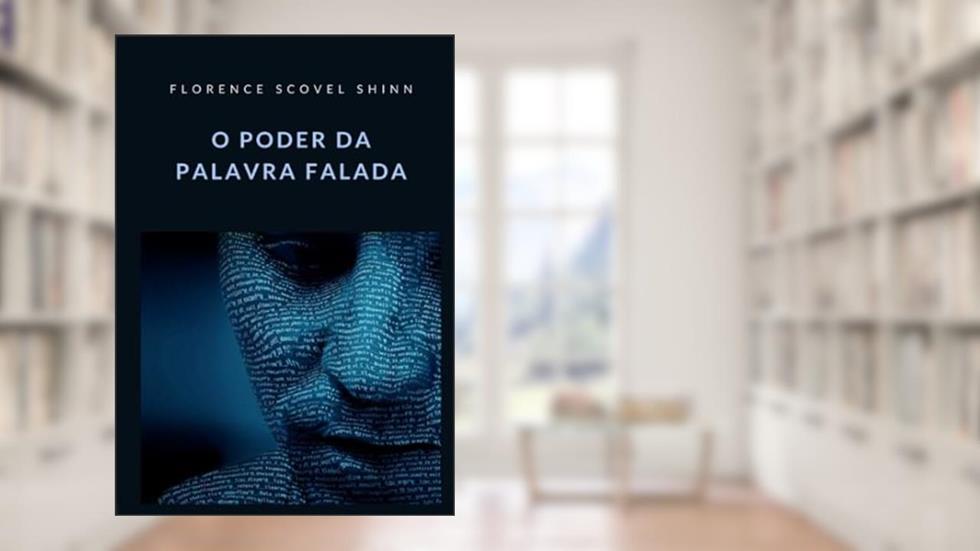 O poder da palavra falada, do autor Florence Scovel Shinn