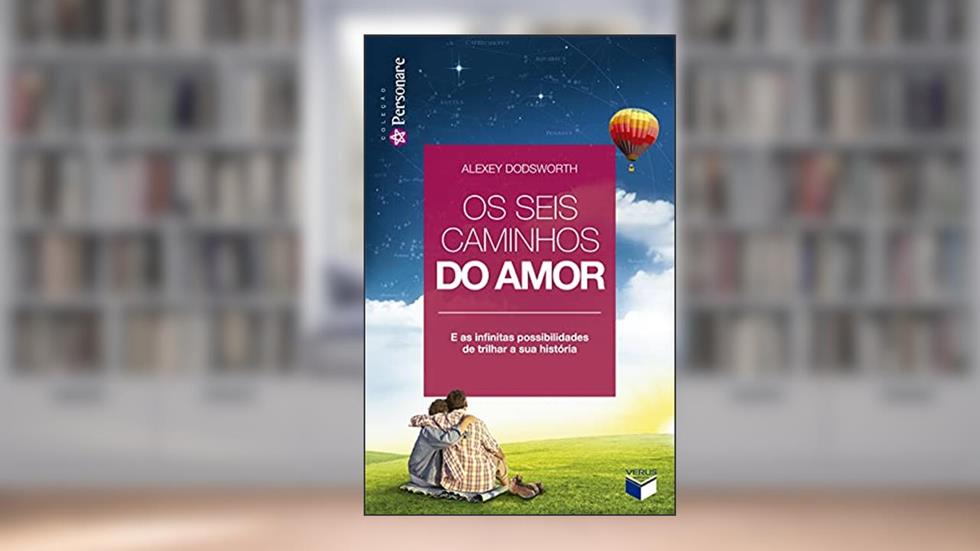 Os seis caminhos do amor, do autor Alexey Dodsworth