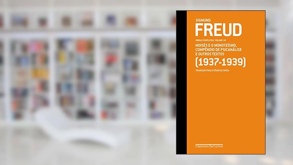 Freud (1937-1939) - Obras completas volume 19: Moisés e o monoteísmo, Compêndio de psicanálise e outros textos (Obras Completas de Freud), do autor Sigmund Freud