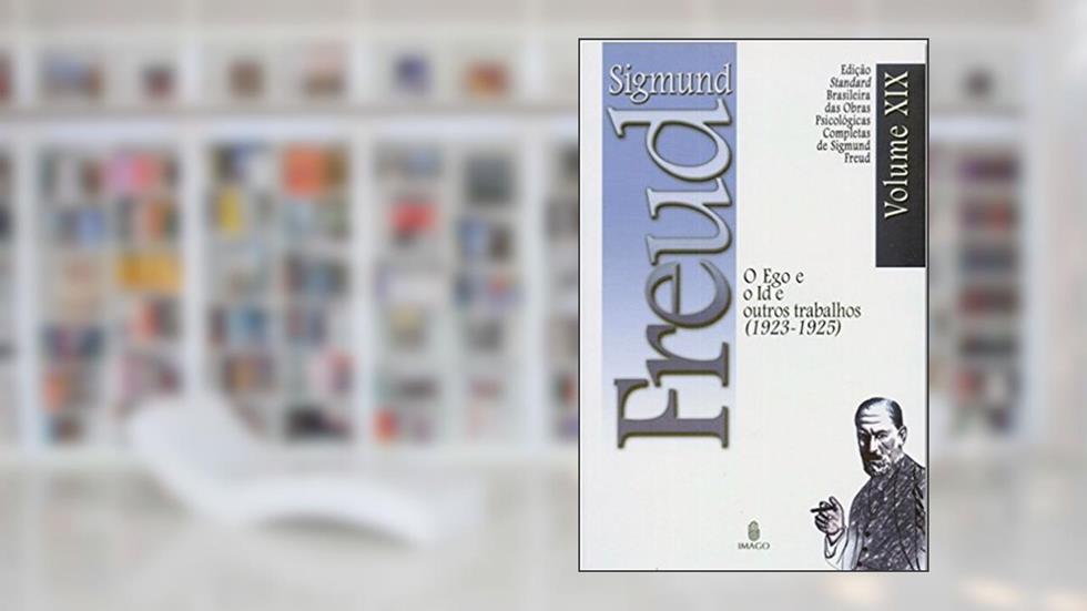 Edição Standard Brasileira das Obras Psicológicas Completas de Sigmund Freud Volume XIX; O Ego e o Id, e outros Trabalhos (1923-1925), do autor SIGMUND FREUD